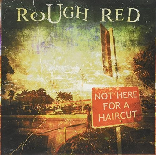 Rough Red - Not Here for a Haircut [CD]