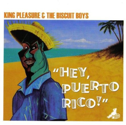 King Pleasure & The Biscuit Boys - Hey Puerto Rico Music CD