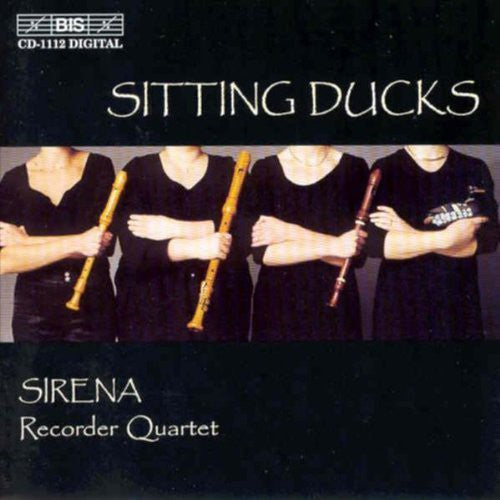 Sirena Recorder Quartet - Sitting Ducks [CD]