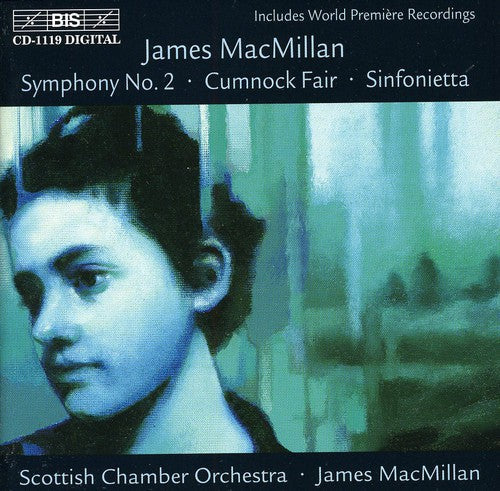 James MacMillan - Sinfonietta / Cumnock Fair / Symphony 2 [CD]
