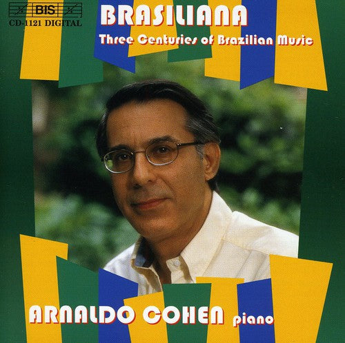 Arnaldo Cohen - Brasiliana: 3 Centuries of Brazilian Music / Various [CD]