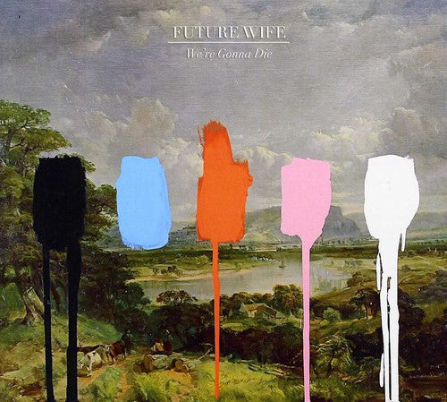 Future Wife - We're Gonna Die [CD]
