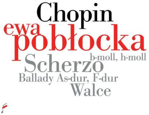 Chopin / Ewa Poblocka - Scherzo Ballads & Waltzes [Digipak]