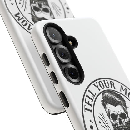 "Tell Your Mom I Said Hi" Skull Tough Phone Case