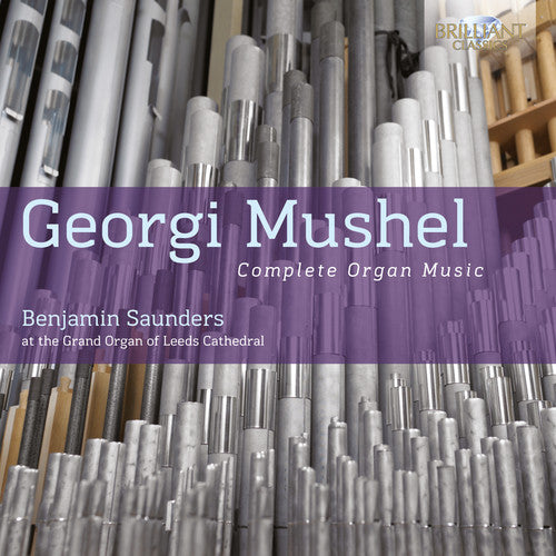 Mushel / Benjamin Saunders - Complete Organ Music [CD]