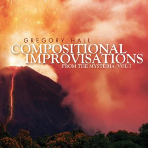 Gregory Hall - Compositional Improvisations 1: From the Mysteria [CD]