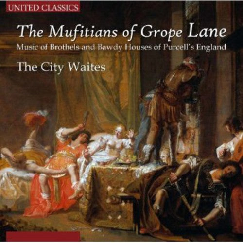 Purcell / City Waites - Mufitians of Grope Lane: Music of Brothels & Bawdy Music CD