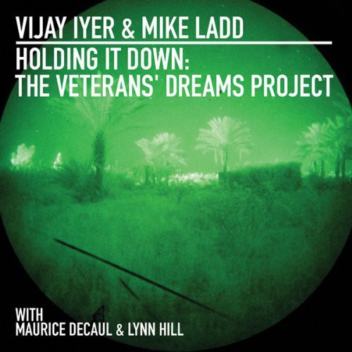 Vijay Iyer - Holding It Down: Veterans Dreams Project Music CD