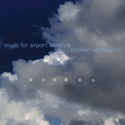 Stephen Whittington - Music For Airport Furniture [Digipak]