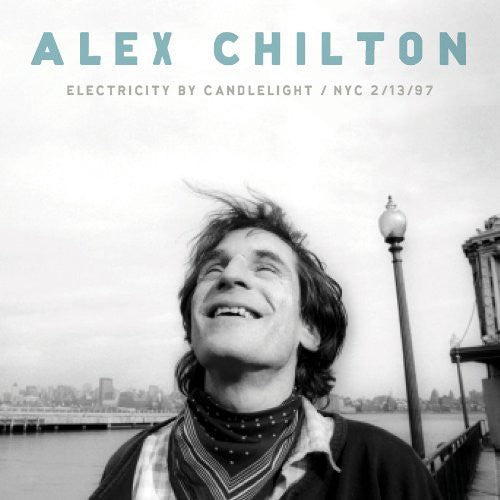 Chilton,alex - Electricity By Candlelight / Nyc 2/13/97 - Music CD