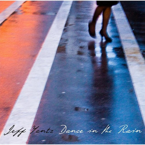 Jeff Yantz - Dance in the Rain [CD]