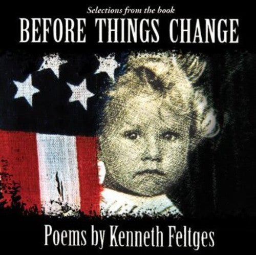 Kenneth Feltges - Before Things Change: Poems By Kenneth Feltges [CD]