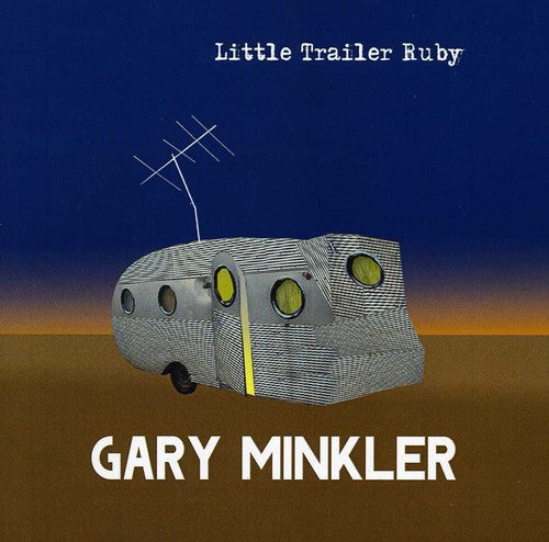 Gary Minkler - Little Trailer Ruby [CD]
