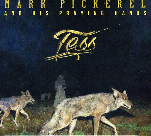 Mark Pickerel & His Praying Hands - Tess [CD]