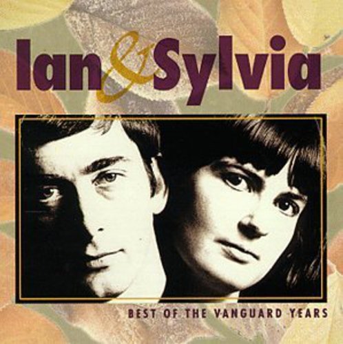 Ian & Sylvia - Best of the Vanguard Years [CD]