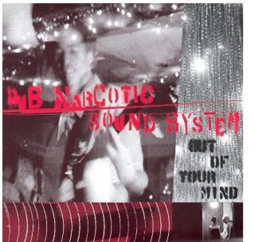Dub Narcotic Sound System - Out Of Your Mind - Music CD