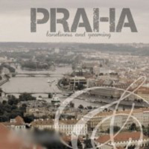 Praha - Loneliness & Yearning [CD]