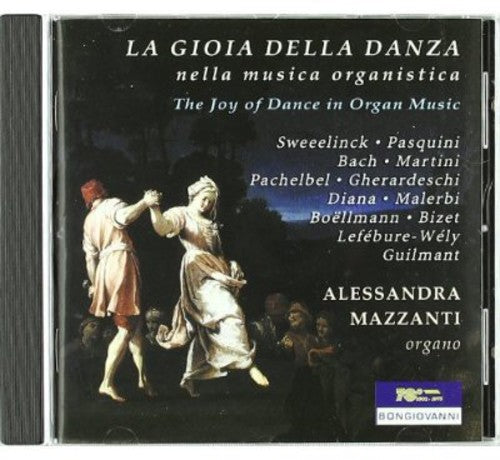 Alessandra Mazzanti - Joy of Dance in Organ Music [CD]
