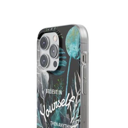 Believe in Yourself Flexi Phone Case