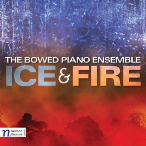 Bowed Piano Ensemble - Ice & Fire [CD]