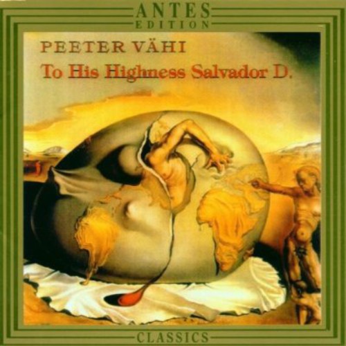 Peeter Vähi - To His Highness Salvador D. [CD]