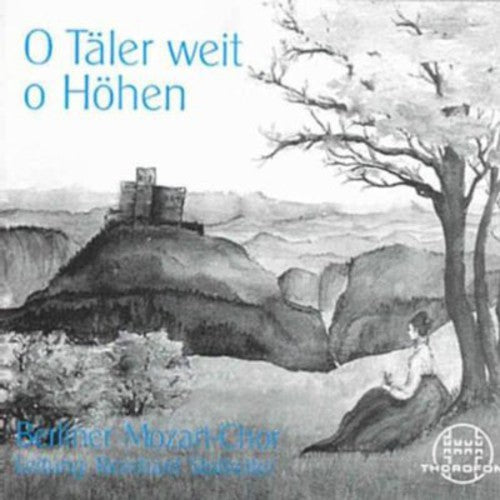 Berliner Mozartchor - O Taler Weit O Hohen [CD]