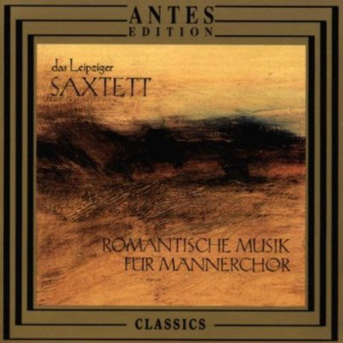Das Leipziger Saxtett - Romantic Musik for Male Choir Music CD