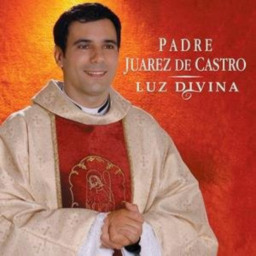 Padre Juarez De Castro - Luz Divina [CD]