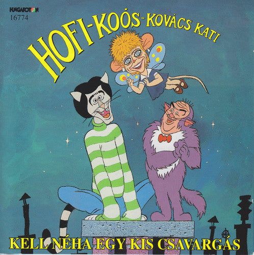 Kati Kovacs / Hofi,Geza / Koos,Janos - Kell Neha Egy Kis Csavargas [CD]