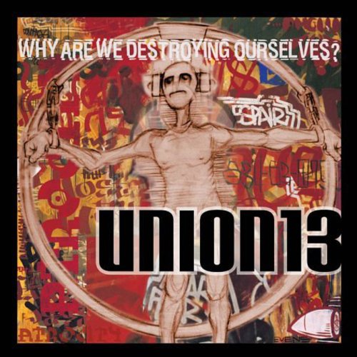 Union 13 - Why Are We Destroying Ourselves Music CD