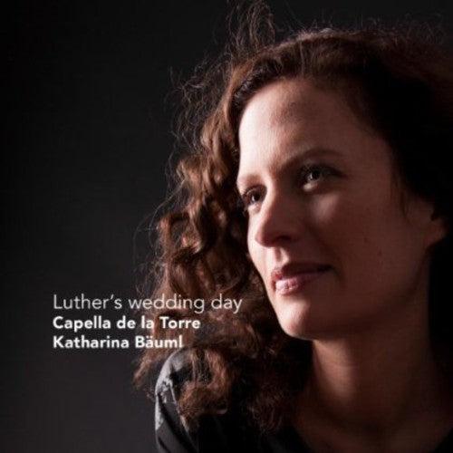 Katharina Bauml - Luther's Wedding Day Music CD