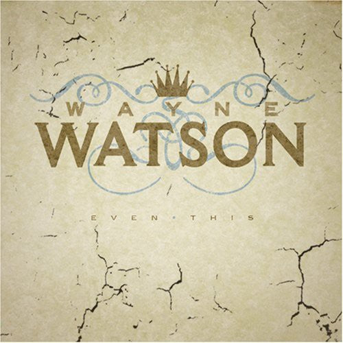 Wayne Watson - Even This [CD]
