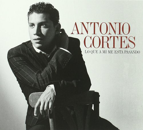 Antonio Cortes - Lo Que A Mi Me Esta Pasando Music CD