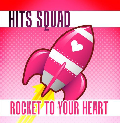 Hits Squad - Rocket to Your Heart [CD]