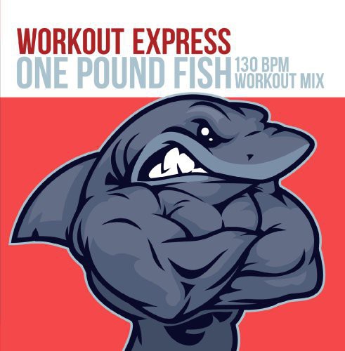 Workout Express - One Pound Fish (130 BPM Workout Mix) Music CD