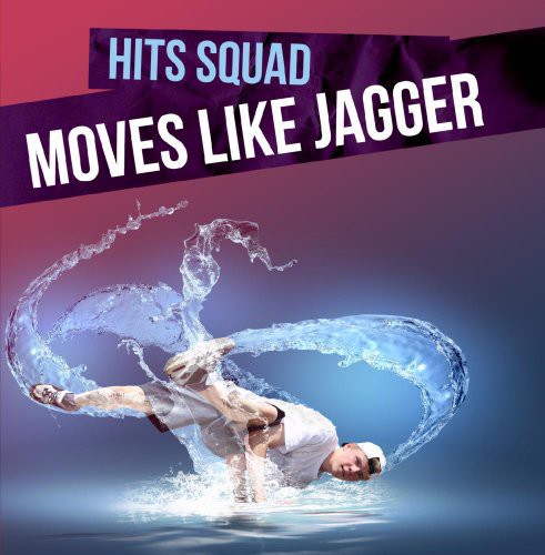 Hits Squad - Moves Like Jagger Music CD