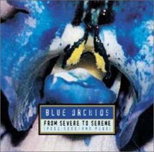 Blue Orchids - From Severe to Serene Music CD