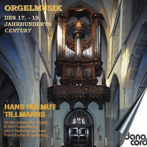 Hans Helmut Tillmanns - Organ Music from 17th-19th Century [CD]