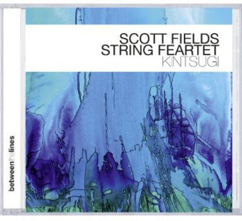 Scott Fields String Feartet - Kintsugi Music CD