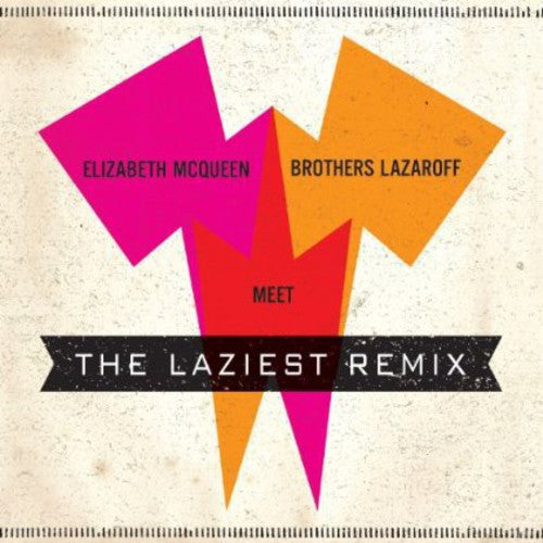 Elizabeth McQueen Meet Brothers Lazaroff - Elizabeth Mcqueen Meet Brothers Lazaroff: The Laziest Remix Music CD