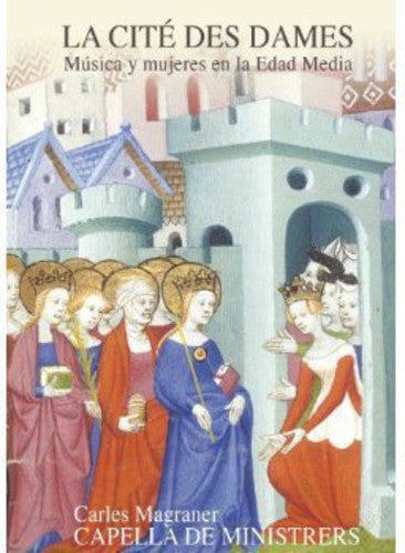Capella De Ministrers - La Cite Des Dames-Women & Music in Middle Ages [2 CD]