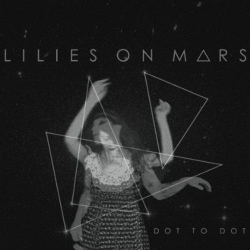 Lilies On Mars - Dot to Dot [CD]