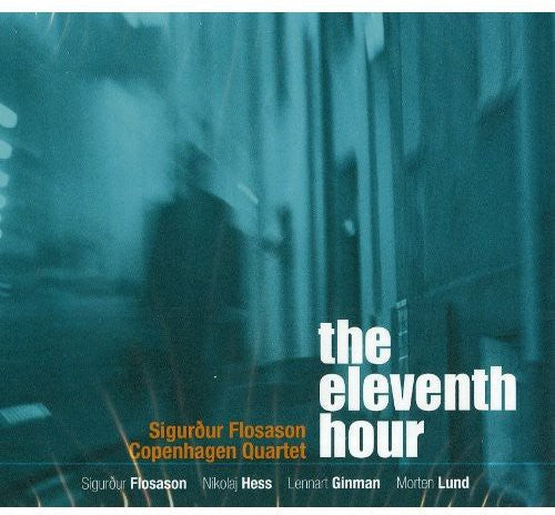 Flosason,sigurdur / Copenhagen Quartet - Eleventh Hour - Music CD
