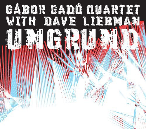 Gabor Gado & Dave Liebman - Ungrund [CD]