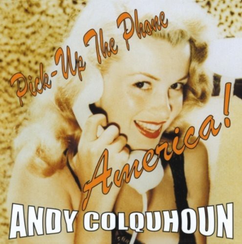 Andy Colquhoun - Pick Up the Phone America [CD]
