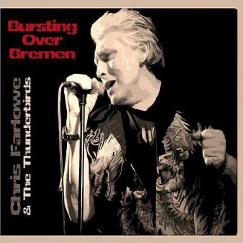 Farlowe,chris & The Thunderbirds - Bursting Over Bremen Live 1985 - Music CD