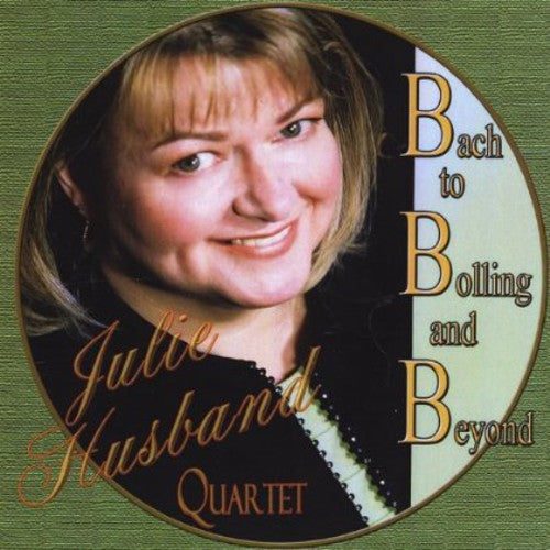 Julie Husband - Bach to Bolling & Beyond [CD]