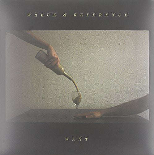 Wreck & Reference - Want [LP] Vinyl Record