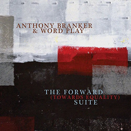 Anthony Branker & Word Play - Forward (Towards Equality) Suite [CD]