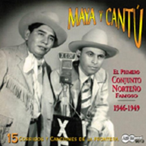 Maya y Cantu - 15 Corridos y Canciones de Fronteras 1946-49 [CD]
